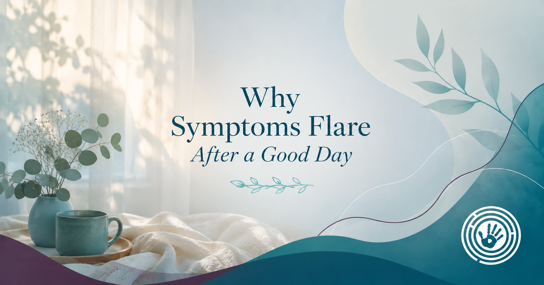 why symptoms flare after a good day